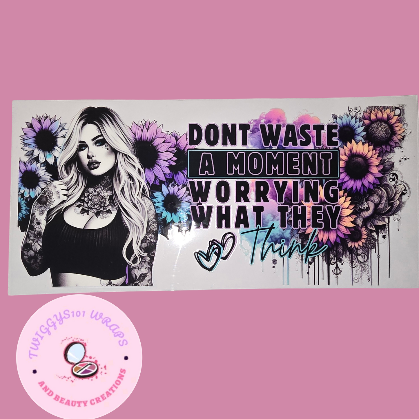 16 OZ WRAP TATTOO GIRL DONT WASTE A MOMENT